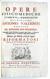 VALLISNERI, ANTONIO. Opere Fisico-Mediche.  3 vols. in 2.  1733